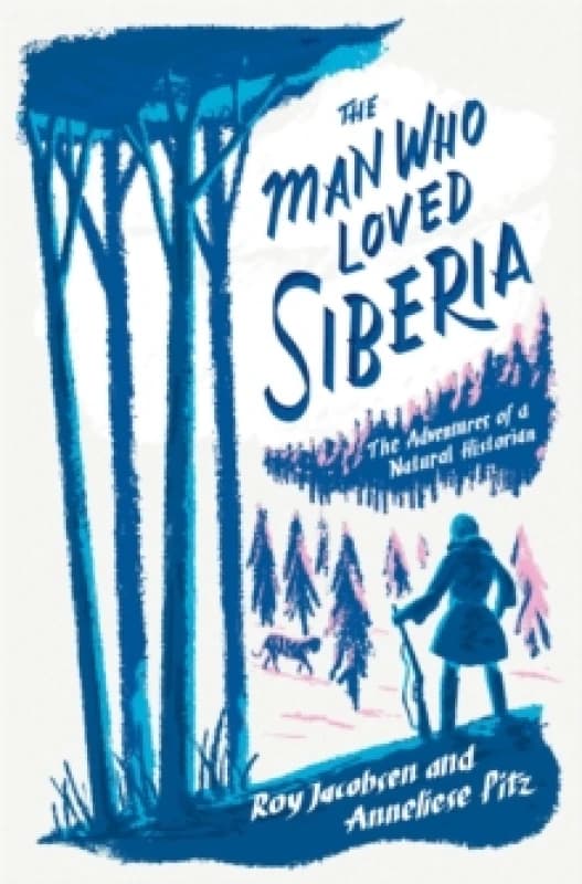 The Man Who Loved Siberia Hardback