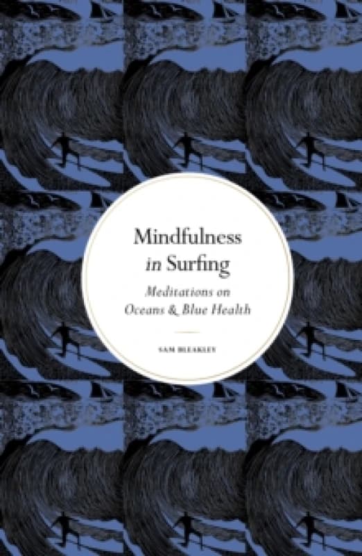 Mindfulness in Surfing : Meditations on Oceans & Blue Health Hardback