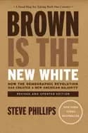 brown is the new white how the demographic revolution has created a new ame