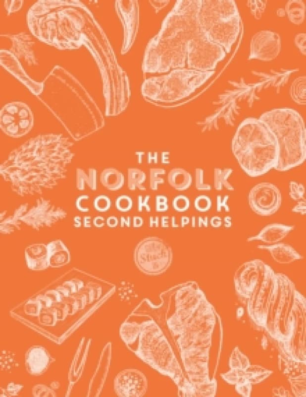 The Norfolk Cook Book: Second Helpings : A celebration of the amazing food and drink on our doorstep Paperback / softback