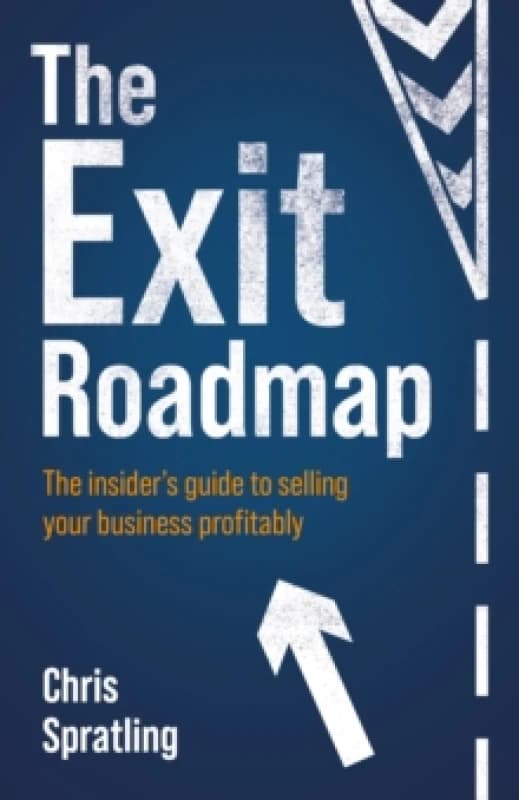 The Exit Roadmap : The insiders guide to selling your business profitably Paperback / softback