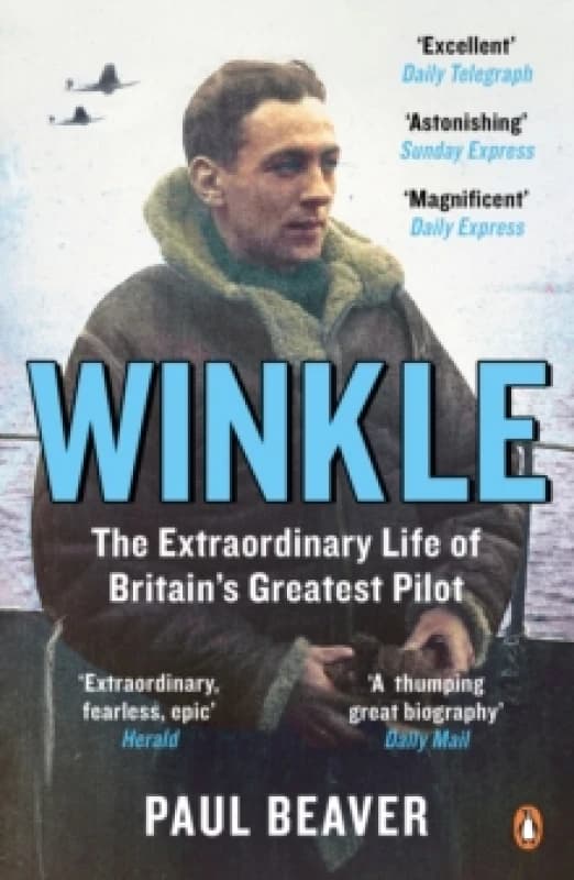 Winkle : The Extraordinary Life of Britains Greatest Pilot Paperback / softback