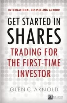Get Started in Shares : Trading for the First-Time Investor