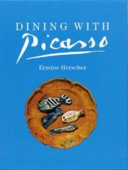 Dining with Picasso by Ermine Herscher and Agns Carbonell and Dennis Amon and Marianne Lemince Hardback
