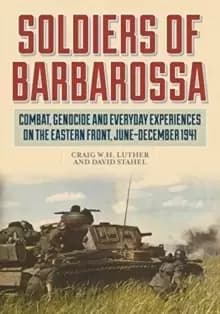 Soldiers of Barbarossa : Combat on the Eastern Front