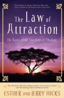 The Law of Attraction : The Basics of the Teachings of Abraham