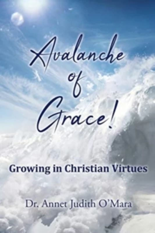 Avalanche of Grace! : Growing in Christian Virtues Paperback / softback