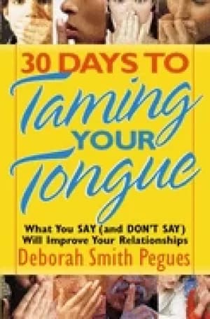 30 days to taming your tongue what you say will improve your relationships