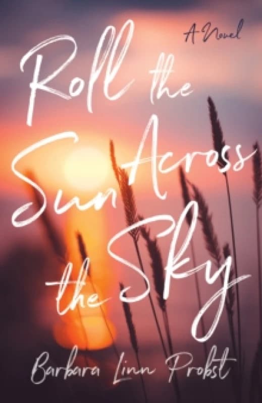 Roll the Sun Across the Sky : A Novel Paperback / softback