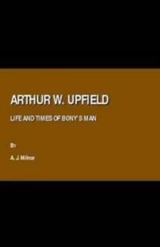 Arthur W. Upfield by A. J Milnor Hardback