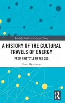 A History of the Cultural Travels of Energy : From Aristotle to the OED