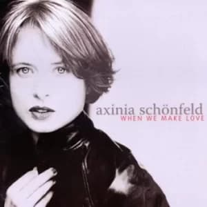 When We Make Love by Axinia Schonfeld CD Album