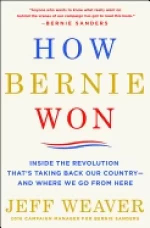 how bernie won inside the revolution thats taking back our country and wher