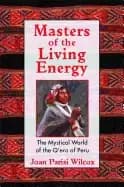masters of the living energy the mystical world of the qero of peru