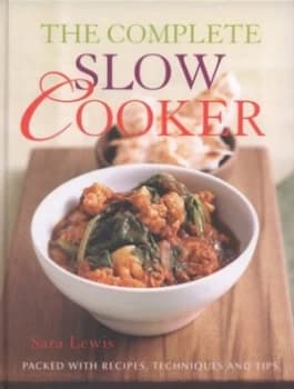 The Complete Slow Cooker by Sara Lewis Hardback