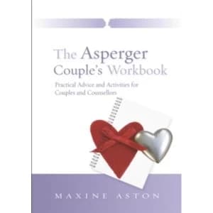 The Asperger Couple's Workbook : Practical Advice and Activities for Couples and Counsellors