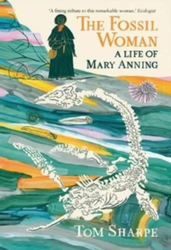 The Fossil Woman : A Life of Mary Anning Paperback / softback