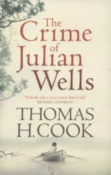 The Crime of Julian Wells by Thomas H. Cook Hardback