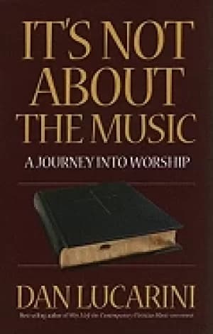 its not about the music a journey into worship