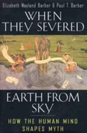 when they severed earth from sky how the human mind shapes myth