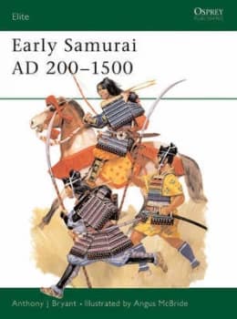 Early Samurai Ad 200-1500 by Anthony Bryant Paperback