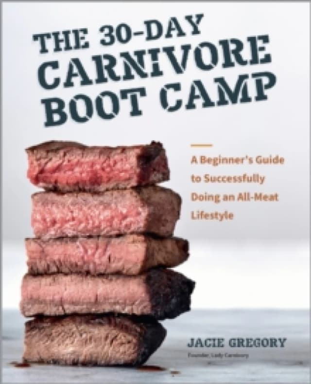 The 30-Day Carnivore Boot Camp. Paperback. By Jacie Gregory Books