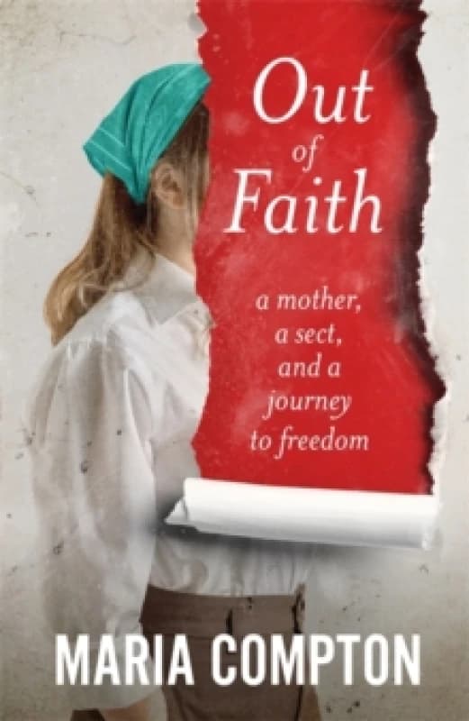 Out of Faith : A Mother, A Sect, And a Journey to Freedom Paperback / softback