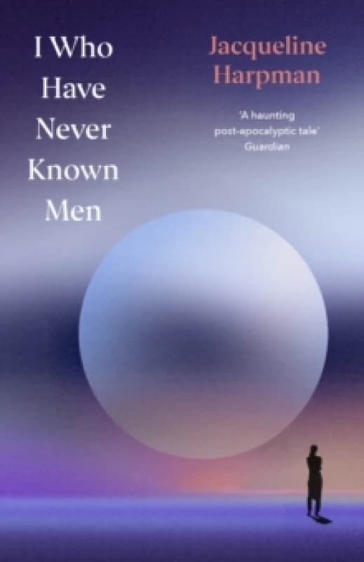 I Who Have Never Known Men : Deluxe Edition Hardback
