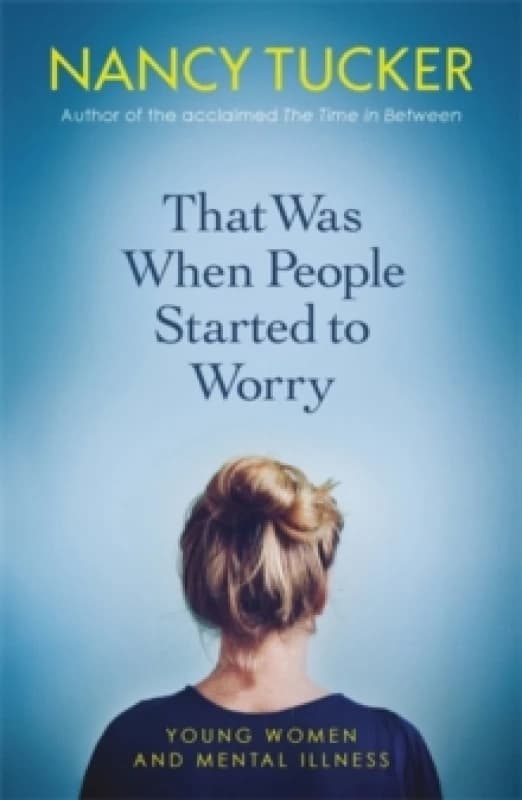 That Was When People Started to Worry : Young women and mental illness Paperback / softback