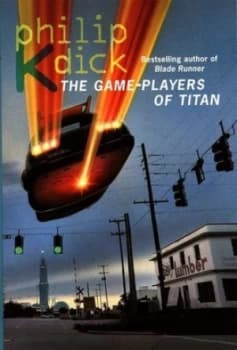 The Game-Players of Titan by Philip K Dick Paperback