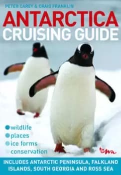 Antarctica cruising guide by Peter W Carey