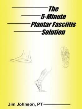 The 5-Minute Plantar Fasciitis Solution by Jim Johnson Paperback