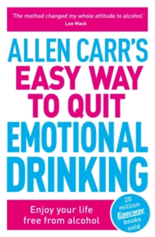 Allen Carr's Easy Way to Quit Emotional Drinking : Enjoy your life free from alcohol Paperback / softback