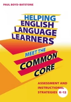 Helping English Language Learners Meet the Common CoreAssessment and Instructional Strategies K-12