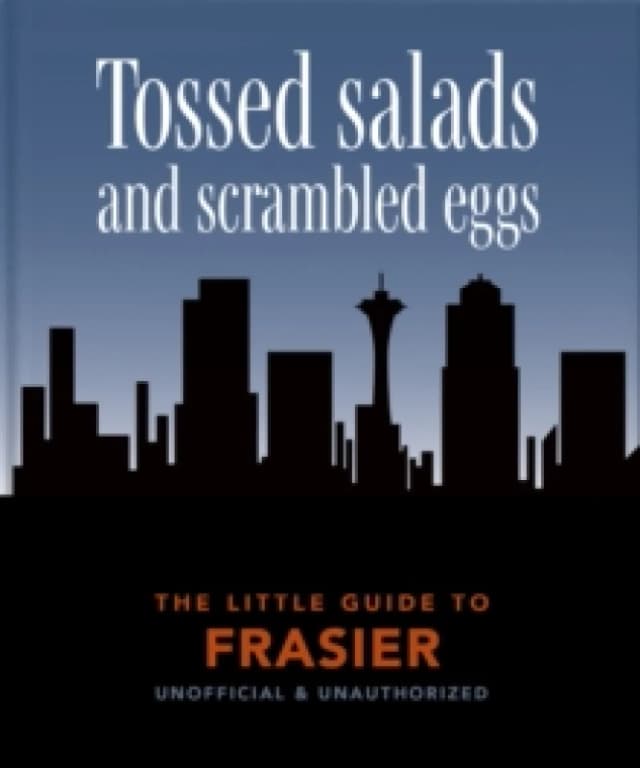 The Little Guide to Frasier : Tossed salads and scrambled eggs Hardback