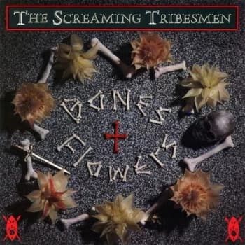Bones + Flowers by The Screaming Tribesmen CD Album