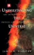 understanding the universe an introduction to physics and astrophysics
