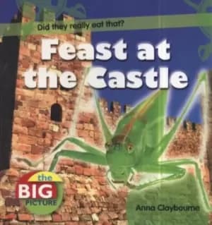 Feast at the castle by Anna Claybourne