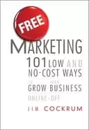 free marketing 101 low and no cost ways to grow your business online and of