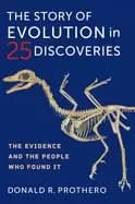 story of evolution in 25 discoveries the evidence and the people who found