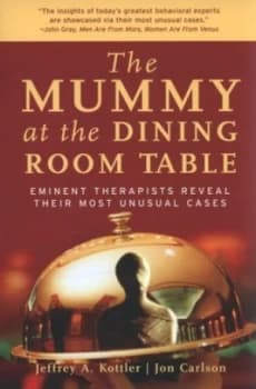 The Mummy at the Dining Room Table by Jeffrey A. Kottler Paperback