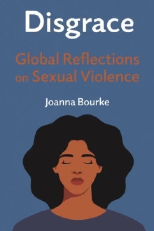Disgrace : Global Reflections on Sexual Violence Hardback