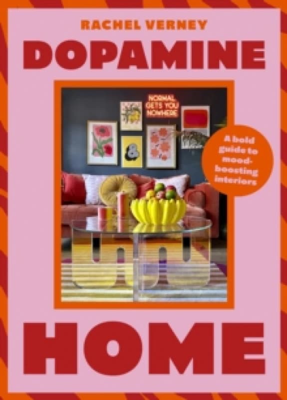 Dopamine Home : A bold guide to mood-boosting interiors Hardback