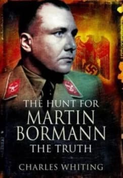 The Hunt for Martin Bormann by Charles Whiting Paperback