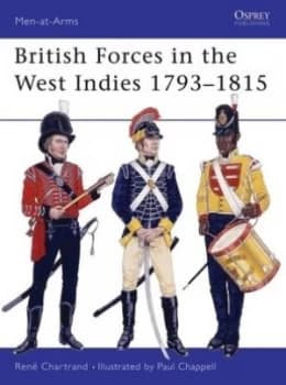 British Forces in the West Indies 1793-1815 by Rene Chartrand Paperback