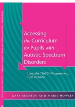 Accessing the Curriculum for Pupils with Autistic Spectrum Disorders by Gary Mesibov Paperback