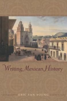 Writing Mexican History by Eric Van Young Book