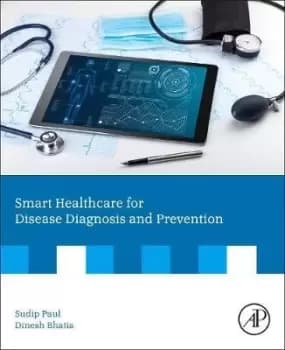 Smart Healthcare for Disease Diagnosis and Prevention by Sudip Paul