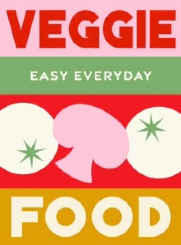Veggie Food : 180 simple triple-tested recipes Hardback