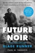 future noir revised and updated edition the making of blade runner